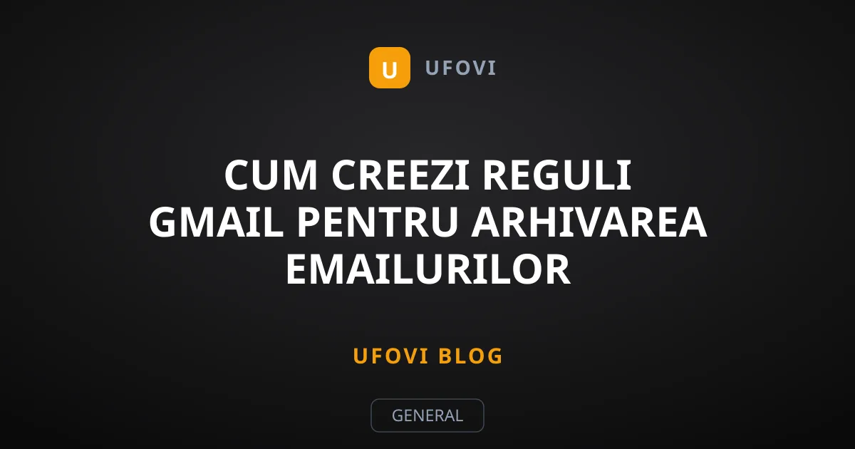 Cum creezi reguli Gmail pentru arhivarea emailurilor promoționale