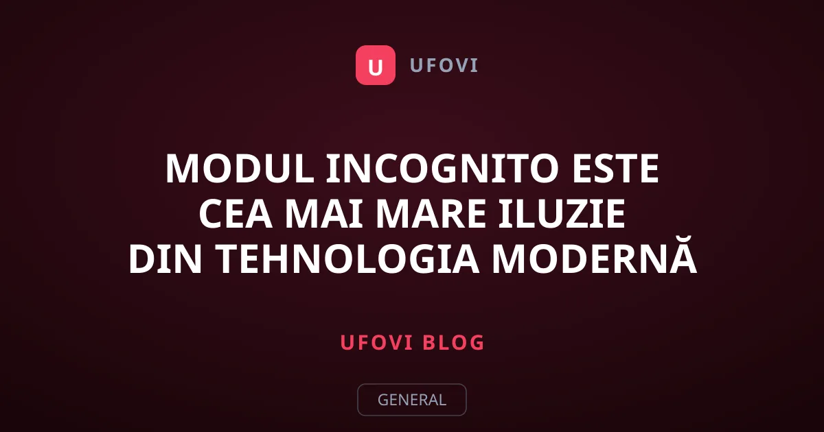 Modul Incognito Este Cea Mai Mare Iluzie din Tehnologia Modernă